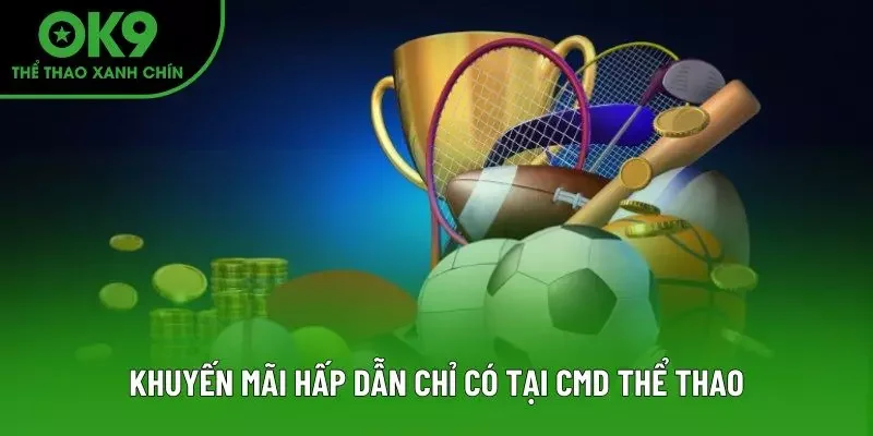 Khuyến mãi hấp dẫn chỉ có tại CMD Thể Thao